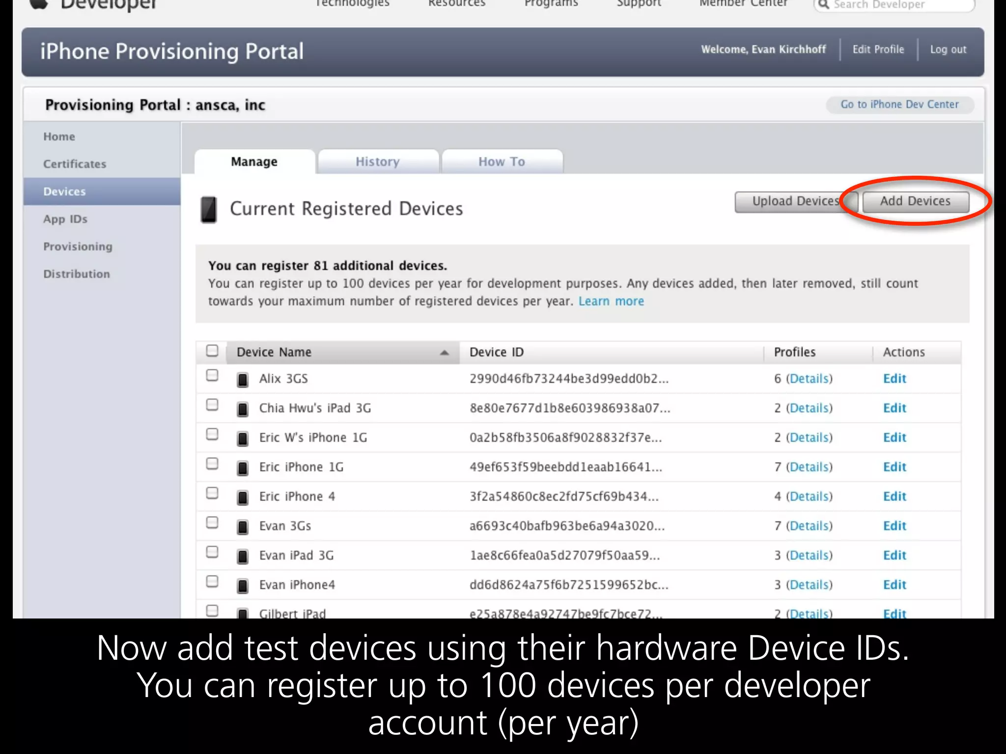 Now add test devices using their hardware Device IDs.
  You can register up to 100 devices per developer
                 account (per year)
 