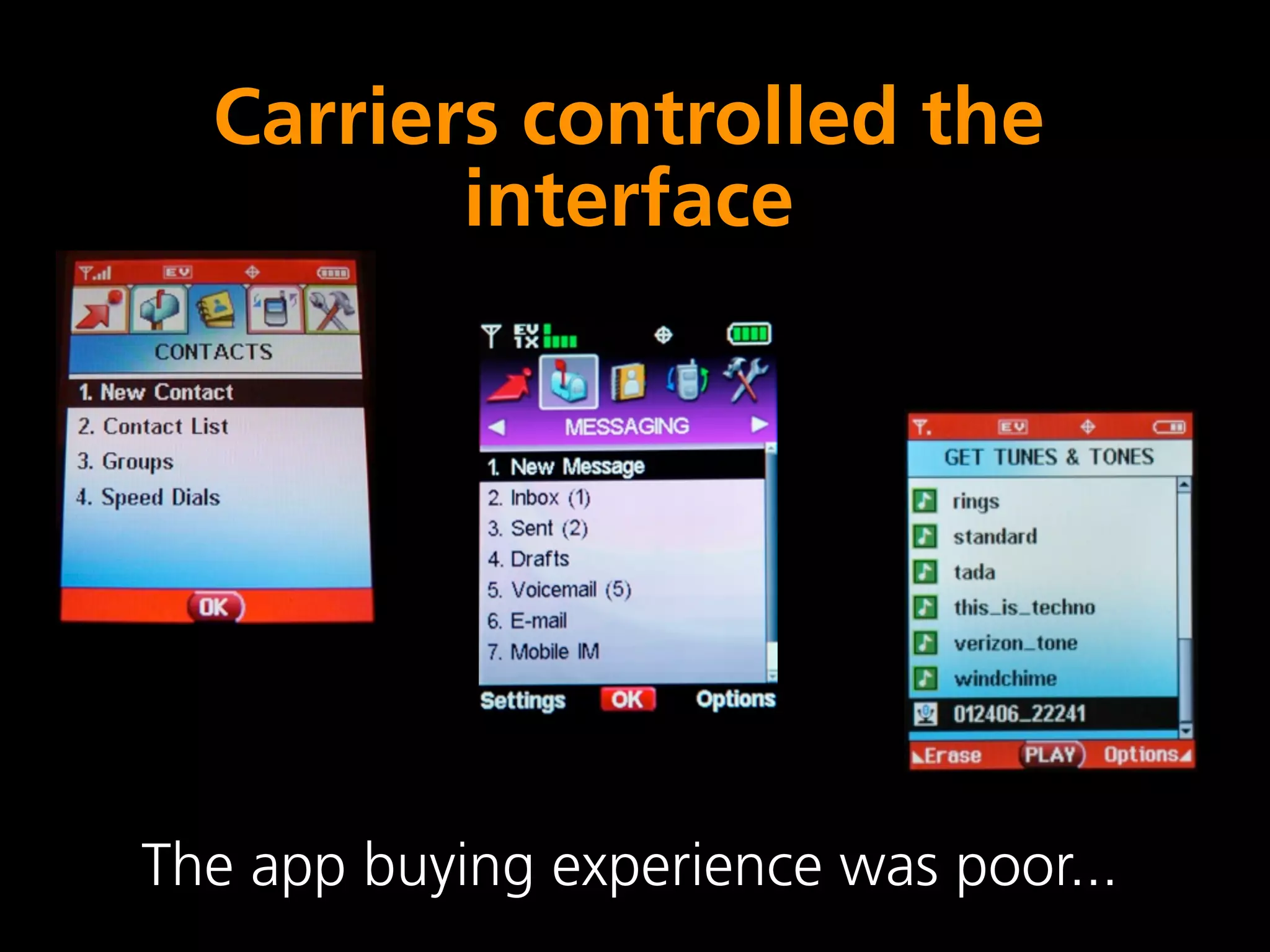 Carriers controlled the
         interface




The app buying experience was poor...
 