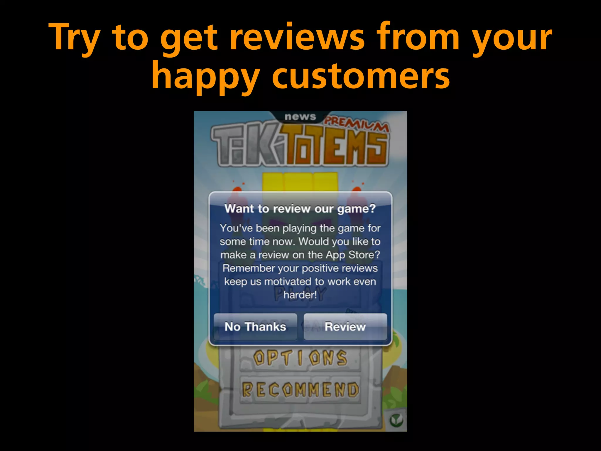Try to get reviews from your
      happy customers
 
