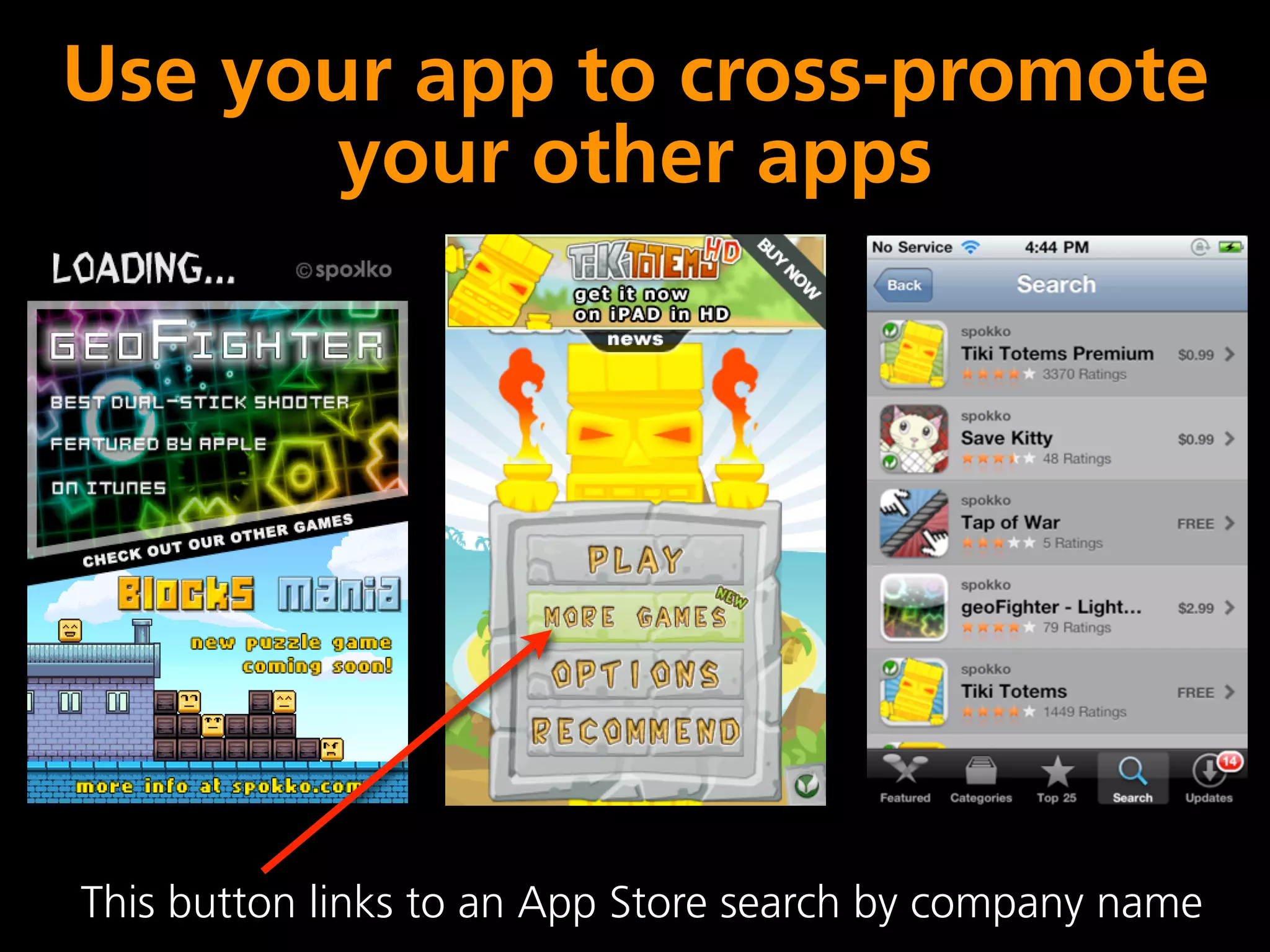 Use your app to cross-promote
       your other apps




This button links to an App Store search by company name
 