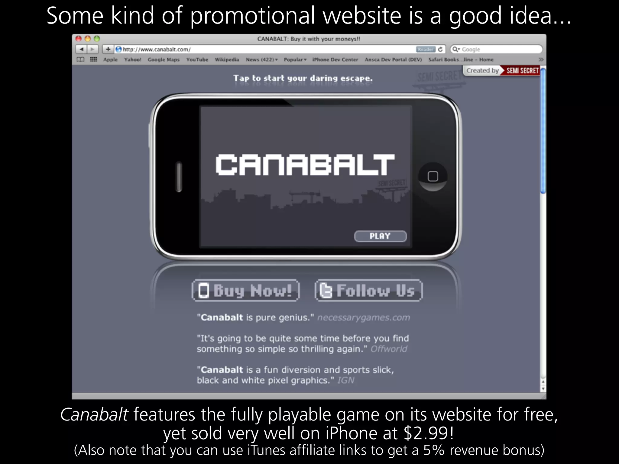 Some kind of promotional website is a good idea...




 Canabalt features the fully playable game on its website for free,
              yet sold very well on iPhone at $2.99!
  (Also note that you can use iTunes affiliate links to get a 5% revenue bonus)
 