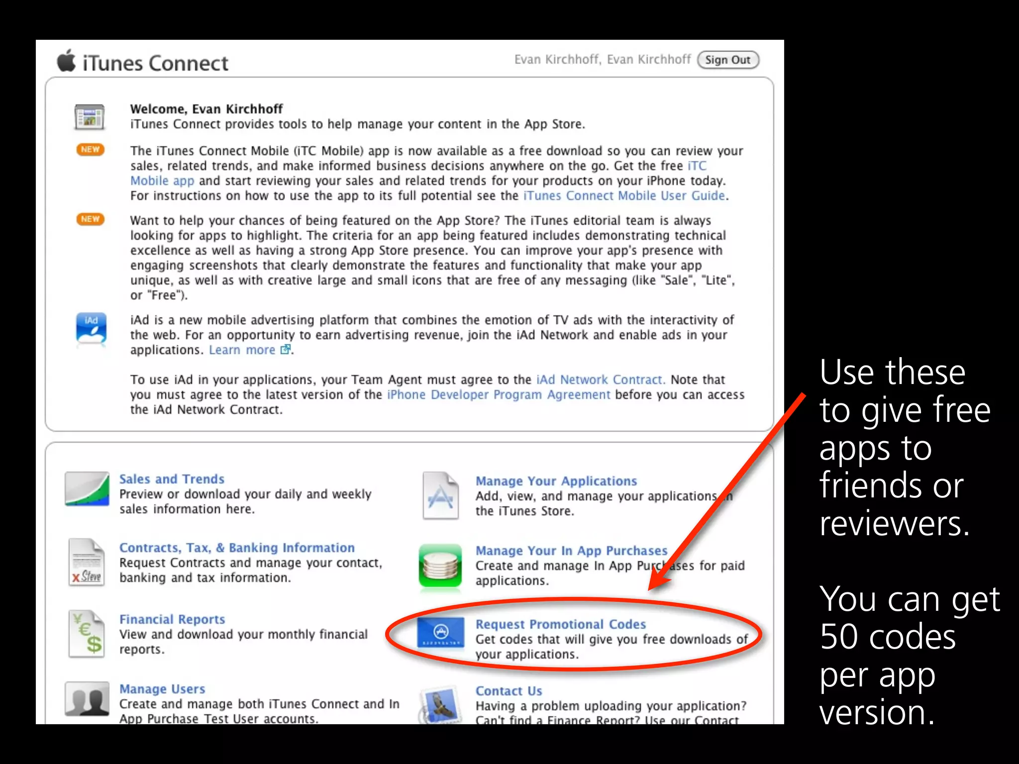 Use these
to give free
apps to
friends or
reviewers.

You can get
50 codes
per app
version.
 