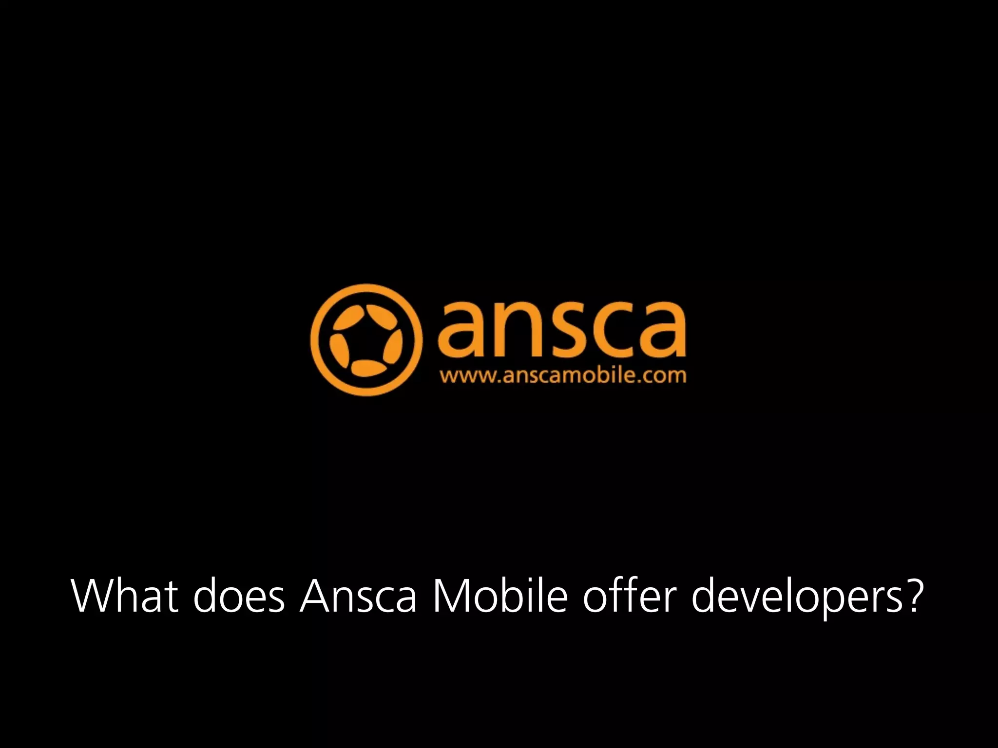 What does Ansca Mobile offer developers?
 