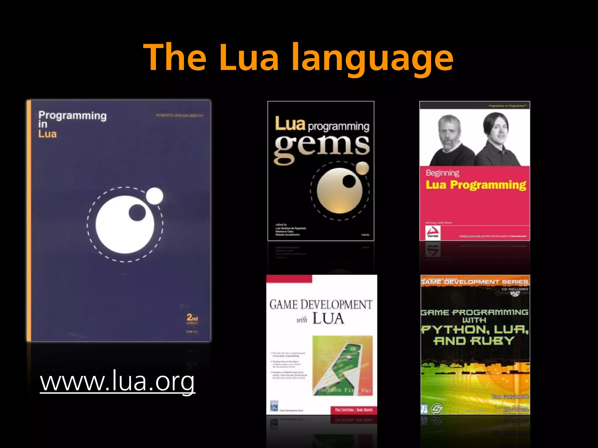 The Lua language




www.lua.org
 