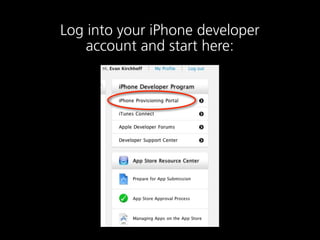 Log into your iPhone developer
    account and start here:
 