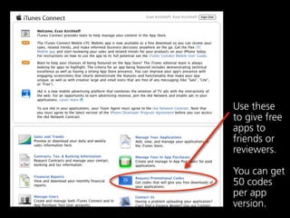 Use these
to give free
apps to
friends or
reviewers.

You can get
50 codes
per app
version.
 