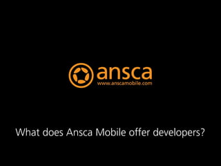 What does Ansca Mobile offer developers?
 