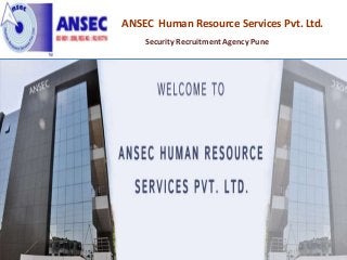 ANSEC Human Resource Services Pvt. Ltd.
Security Recruitment Agency Pune
 