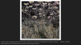 Anselm Kiefer, Morgenthau Plan 2012, Acrylic, emulsion, oil, shellac on photograph mounted on canvas, 149 5/8 x 149 5/8
https://gagosian.com/exhibitions/2013/anselm-kiefer-morgenthau-plan/
 