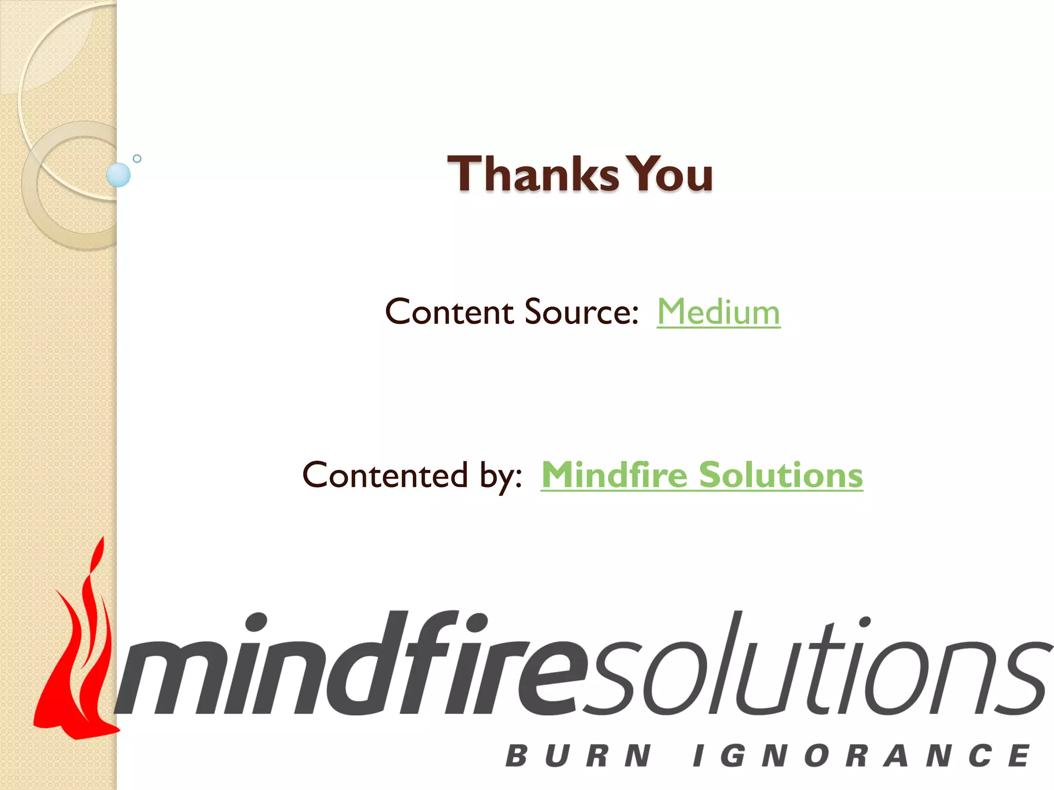 ThanksYou
Content Source: Medium
Contented by: Mindfire Solutions
 