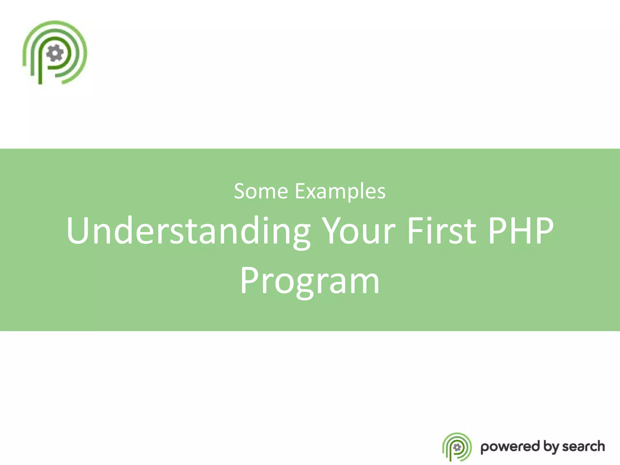 Some Examples

Understanding Your First PHP
Program

 