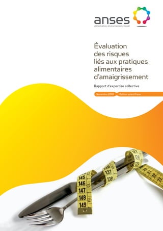 Évaluation
des risques
liés aux pratiques
alimentaires
d’amaigrissement
Rapport d’expertise collective

 Novembre 2010   Édition scientifique
 