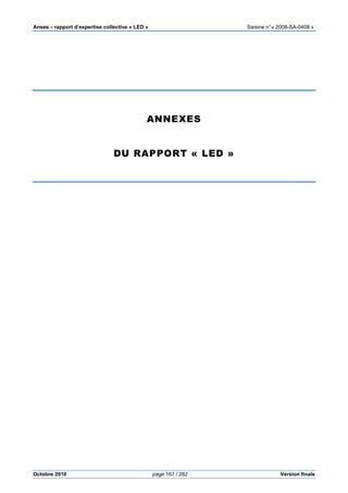 Anses •••• rapport d’expertise collective « LED » Saisine n°« 2008-SA-0408 »
Octobre 2010 page 167 / 282 Version finale
ANNEXES
DU RAPPORT « LED »
 