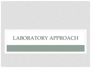LABORATORY APPROACH
 