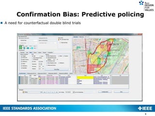 Confirmation Bias: Predictive policing
3
 A need for counterfactual double blind trials
 