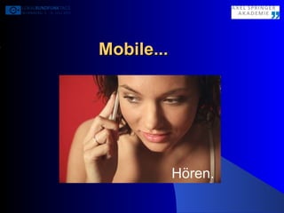Mobile... Hören. 