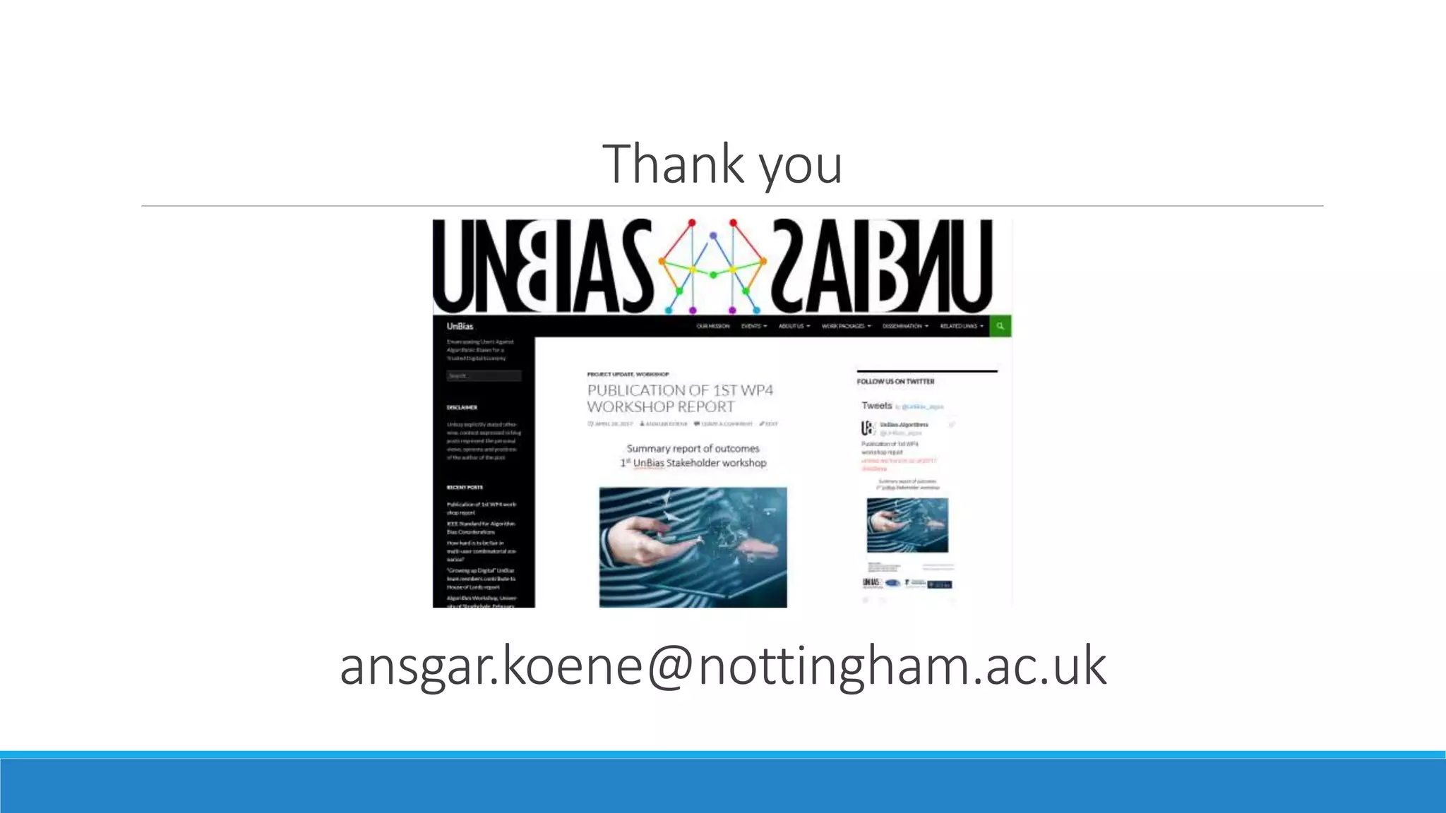 ansgar.koene@nottingham.ac.uk
Thank you
 