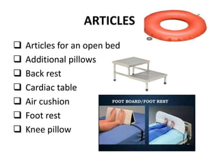 ARTICLES
 Articles for an open bed
 Additional pillows
 Back rest
 Cardiac table
 Air cushion
 Foot rest
 Knee pillow
 