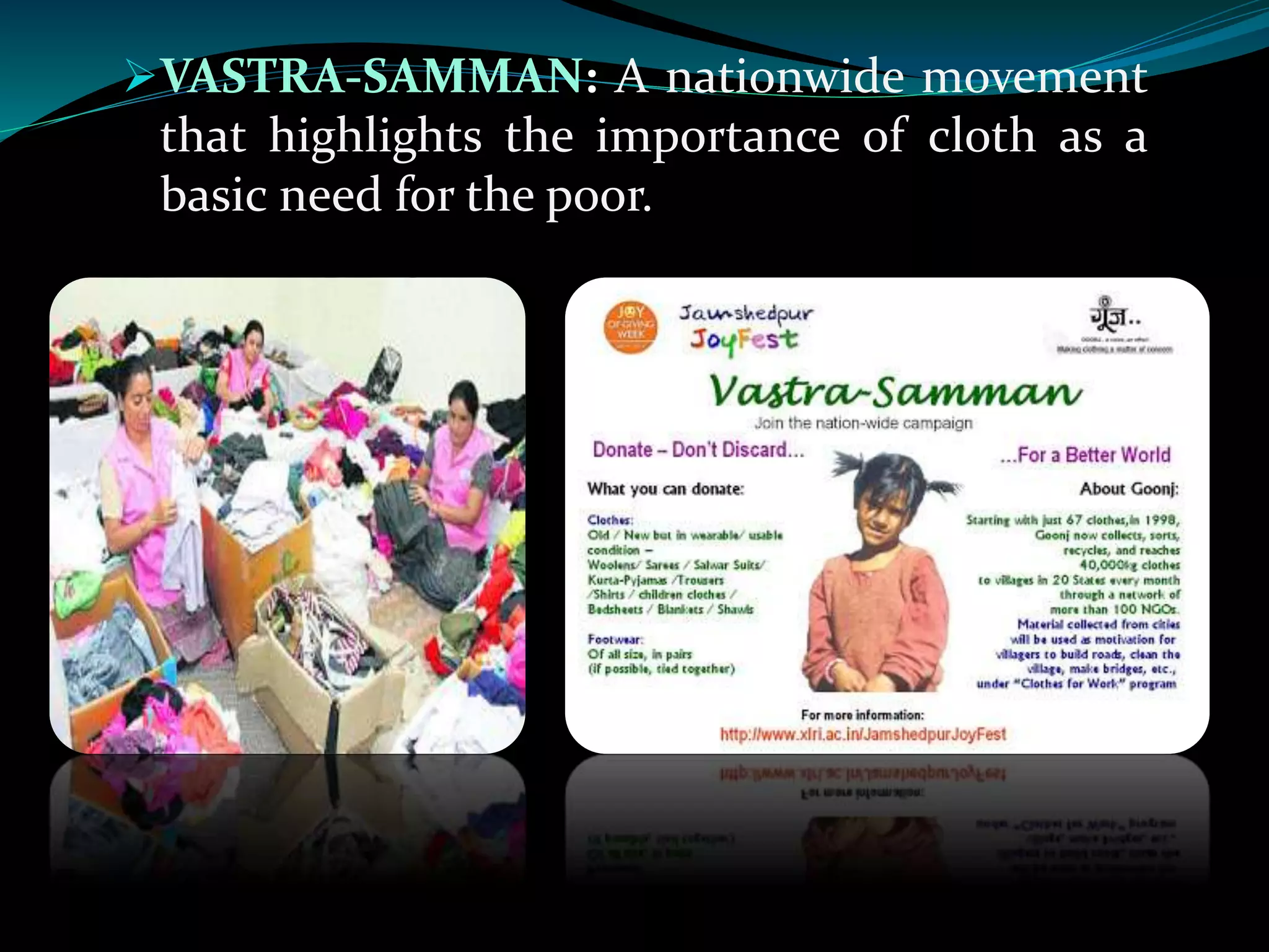 VASTRA-SAMMAN: A nationwide movement
that highlights the importance of cloth as a
basic need for the poor.
 