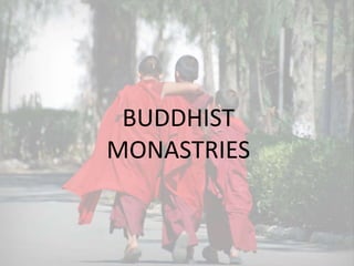 BUDDHIST
MONASTRIES
 