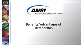 Benefits/Advantages of
Membership
 