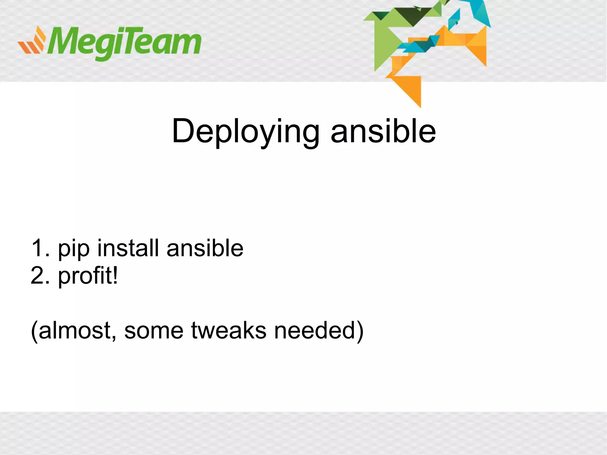 Deploying ansible


1. pip install ansible
2. profit!

(almost, some tweaks needed)
 