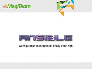 Configuration management finally done right
 