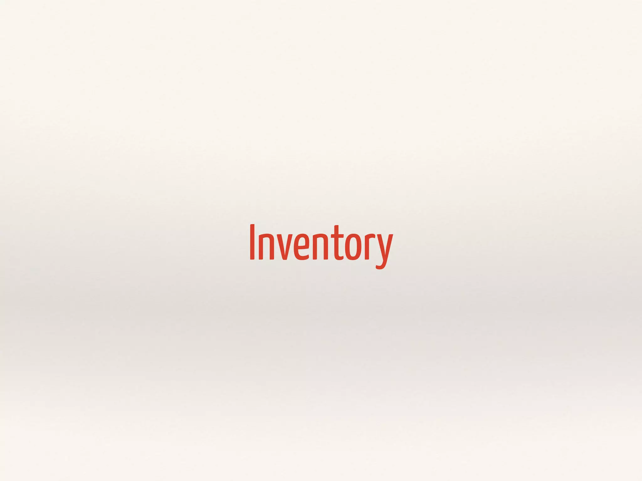 Inventory 
 