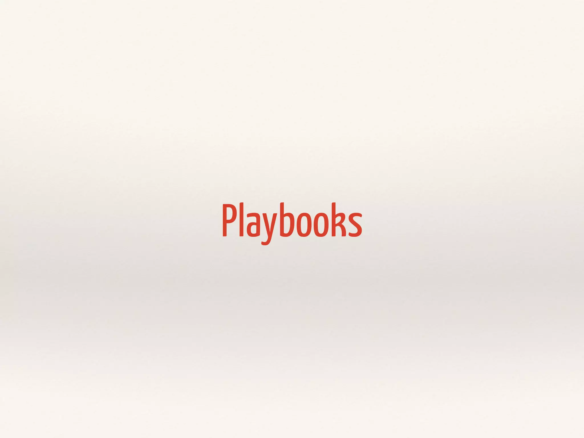 Playbooks 
 