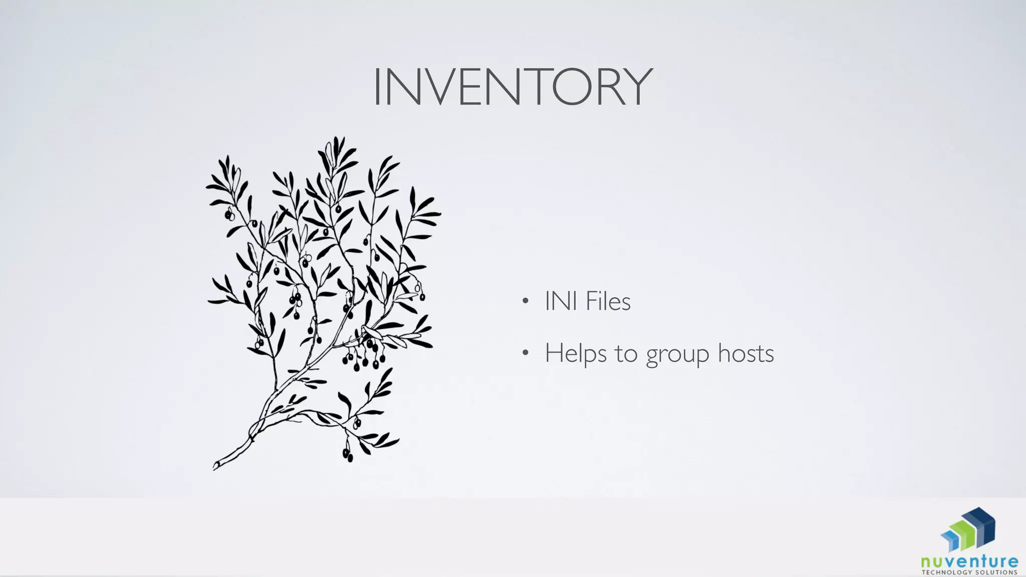 INVENTORY
• INI Files
• Helps to group hosts
 