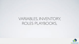 VARIABLES, INVENTORY,
ROLES PLAYBOOKS,
 