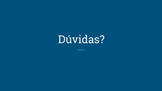 Dúvidas?
 