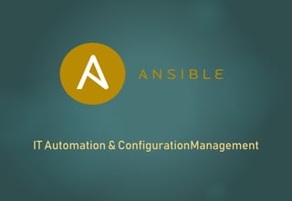 IT Automation & ConfigurationManagement
 