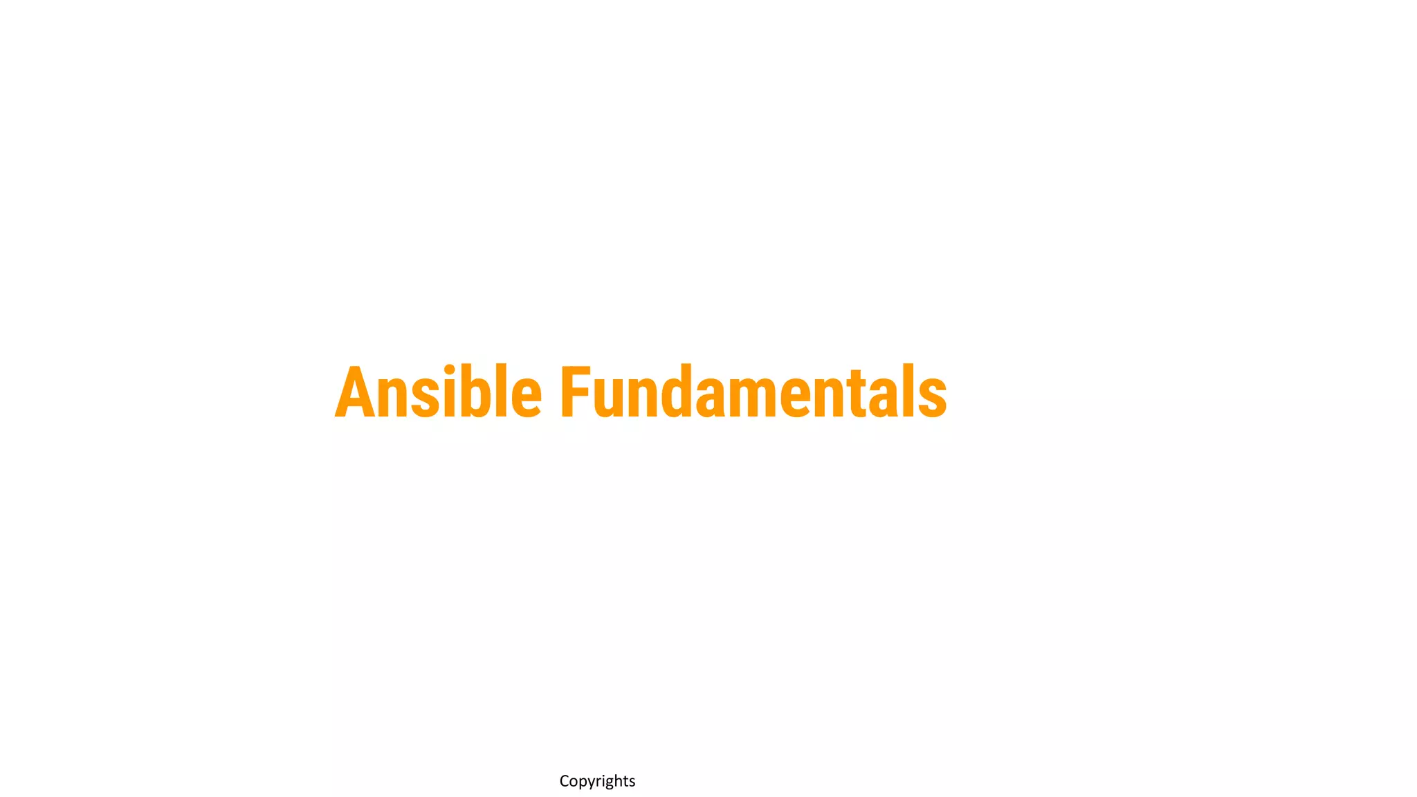 32
Copyrights
Ansible Fundamentals
 