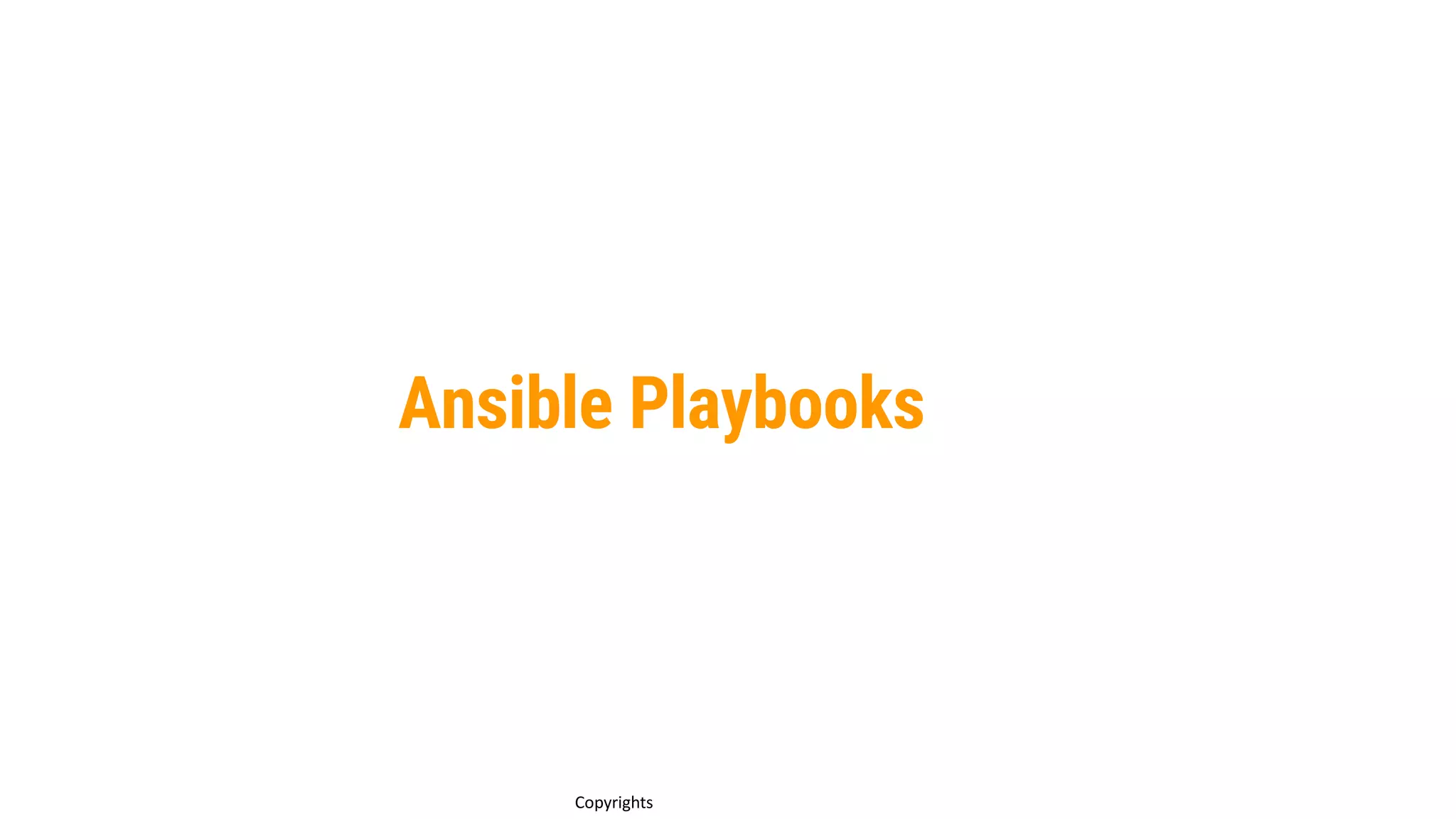 59
Copyrights
Ansible Playbooks
 