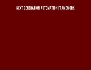 NEXT GENERATION AUTOMATION FRAMEWORK 
 