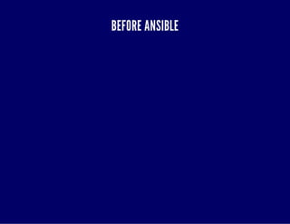 BEFORE ANSIBLE 
 