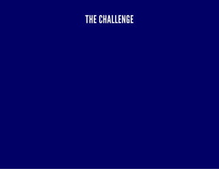 THE CHALLENGE 
 