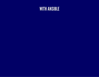 WITH ANSIBLE 
 
