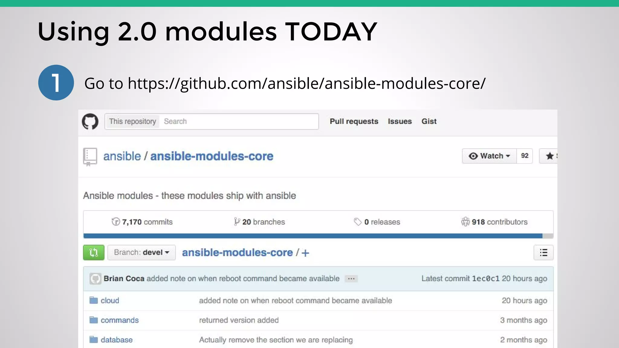 Using 2.0 modules TODAY
1 Go to https://github.com/ansible/ansible-modules-core/
 