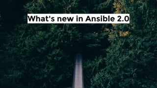 What's new in Ansible 2.0
 