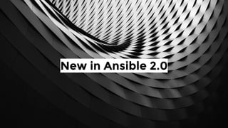 New in Ansible 2.0
 