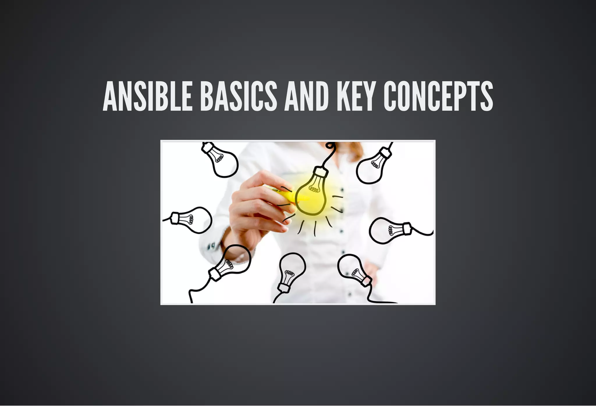 ANSIBLE BASICS AND KEY CONCEPTS
 