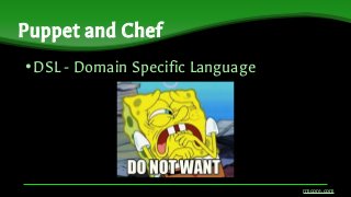 •DSL - Domain Specific Language
Puppet and Chef
rmcore.com
 