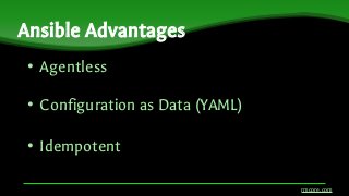 • Agentless
Ansible Advantages
rmcore.com
• Configuration as Data (YAML)
• Idempotent
 