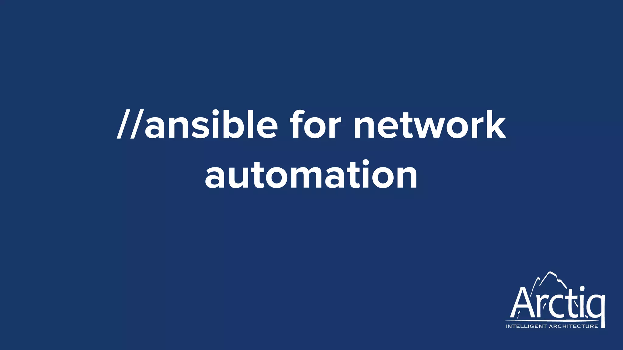 //ansible for network
automation
 
