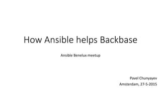 How Ansible helps Backbase
Ansible Benelux meetup
Pavel Chunyayev
Amsterdam, 27-5-2015
 