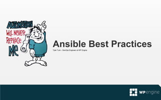 Ansible Best PracticesTyler Turk – DevOps Engineer at WP Engine
 