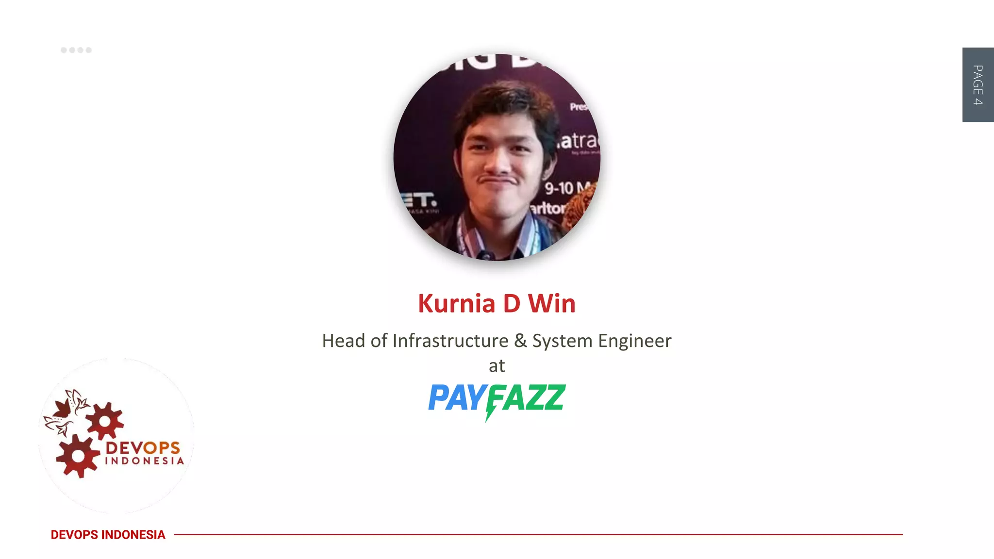 PAGE4
DEVOPS INDONESIA
Head of Infrastructure & System Engineer
at
Kurnia D Win
 