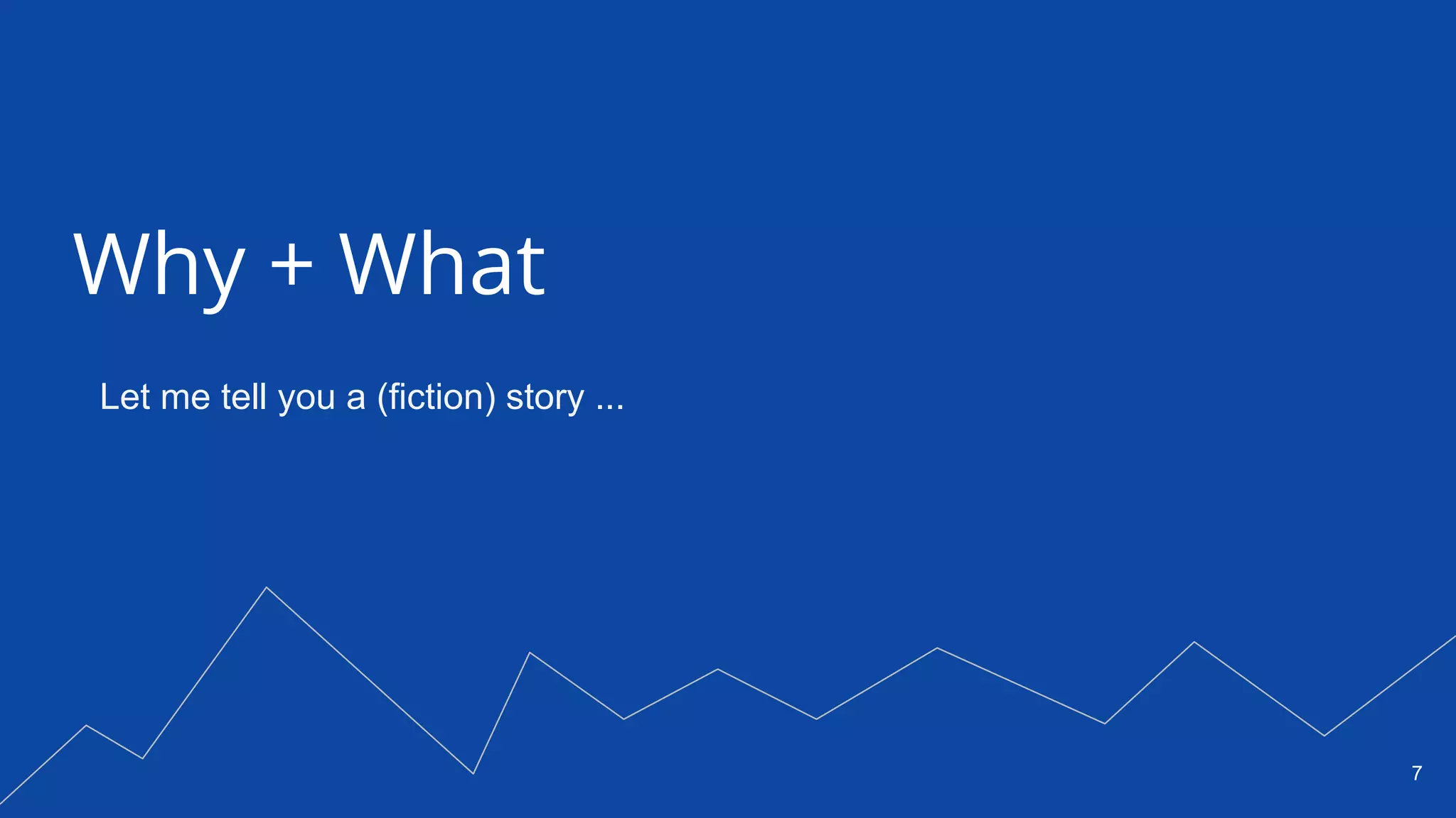 PAGE7
DEVOPS INDONESIA
Why + What
7
Let me tell you a (fiction) story ...
 